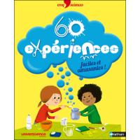 60 expériences faciles et amusantes !