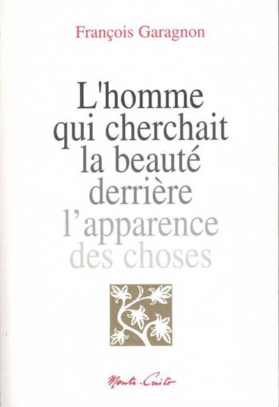 L'homme qui cherchait la beaute derriere l'apparence des cho