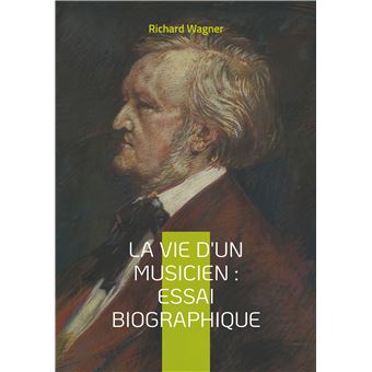 La vie d'un musicien : Essai biographique