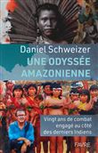 Une odyssée amazonienne - Vingt ans de combat engagé au côté des derniers Indiens
