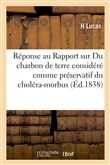 Réponse au Rapport sur le mémoire Du charbon de terre considéré comme préservatif du choléra-morbus