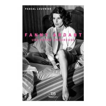 Fanny Ardant. Une femme amoureuse