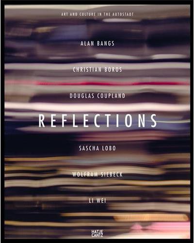 REFLECTIONS. ART AND CULTURE IN THE AUTOSTADT
