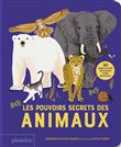 Les pouvoirs secrets des animaux - 30 rabats pour découvrir leurs pouvoirs !