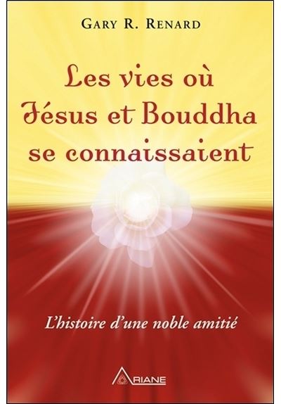 Les vies où Jésus et Bouddha se connaissaient - L'histoire d'une noble amitié