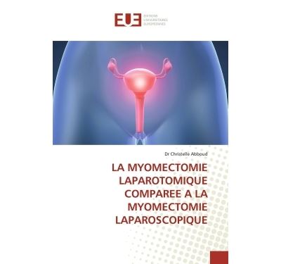 La myomectomie laparotomique comparee a la myomectomie lapar