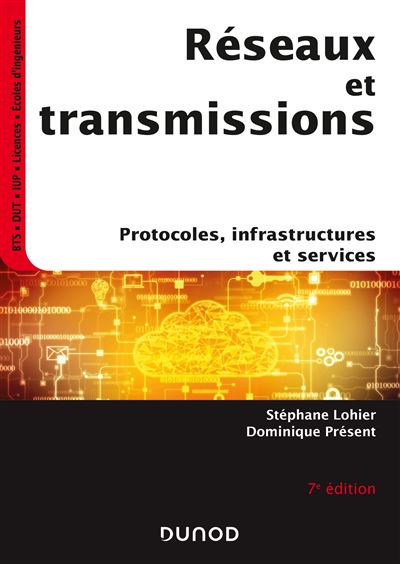 Réseaux et transmissions - 7e éd. - Protocoles, infrastructures et services - Stéphane Lohier - broché