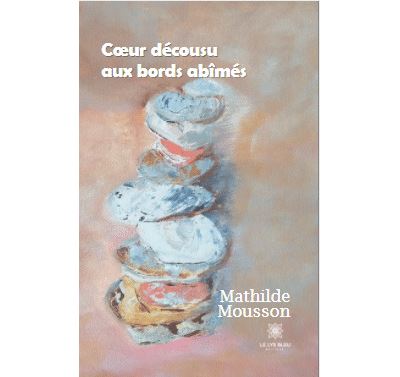 Coeur décousu aux bords abîmés - Mathilde Mousson - broché