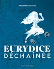 Eurydice dechainee