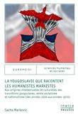 La Yougoslavie que racontent les humanistes marxistes