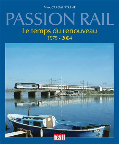 Passion rail le temps du renouveau, 1975-2004