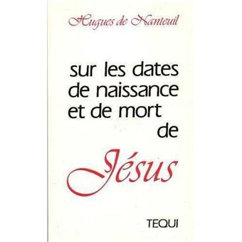 Sur les dates de naissance et de mort de Jésus