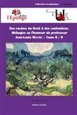 Des racines du Droit & des contentieux. Tome I et II