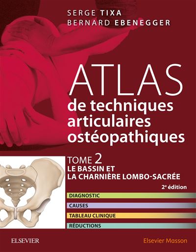 Atlas de techniques ostéopathiques. T. 2. Le bassin et la charnière lombo-sacrée.