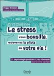 Le stress vous bousille, redevenez le pilote de votre vie ! La psychologie positive et l'art-thérapie dans votre cockpit