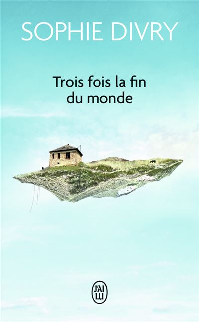 Trois fois la fin du monde - Sophie Divry - Poche