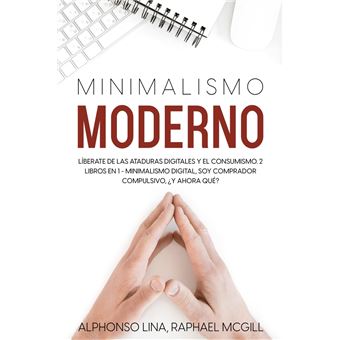 Libro Minimalismo Digital: Una Guía Para Simplificar tu Vida Digital y  Vivir con Menos Estrés De Iago Serna - Buscalibre