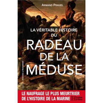 La véritable histoire du radeau de la méduse