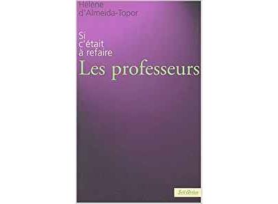 Les professeurs - Si c'était à refaire ?