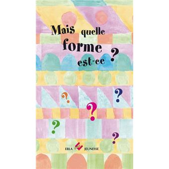 Mais quelle forme est-ce ?