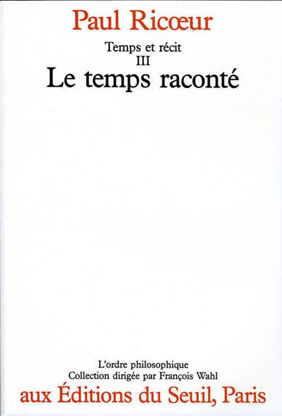Temps et Récit, tome 3. Le Temps raconté - Paul Ricoeur - broché