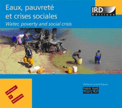 Eaux, pauvreté et crises sociales Water, poverty and social crisis