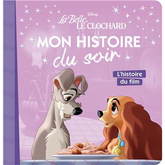 LA BELLE ET LE CLOCHARD - Mon Histoire du soir - L'histoire du film