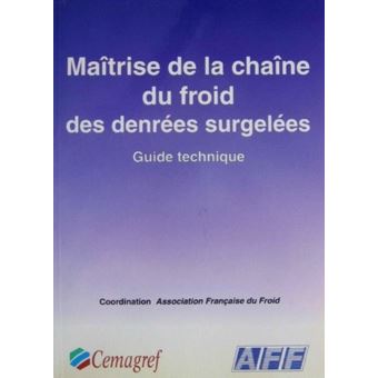 Maitrise de la chaine du froid des denrees surgelees - guidetechnique