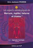 Astrologie livre 8 : Les aspects astrologiques à Mercure, Jupiter, Saturne et Uranus