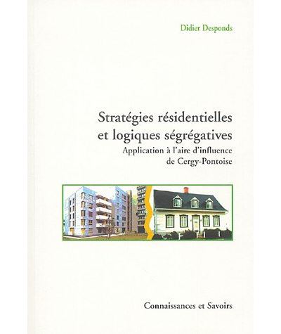 Stratégies résidentielles et logiques ségrégatives - investigations dans l'aire d'influence de Cergy-Pontoise