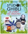 Studios Ghibli Le livre de crochet 10 modèles à créer inspirés des plus beaux films de Miyaz