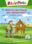 BILDERMAUS - WILLST DU MEIN FREUND SEIN, KLEINES PONY?