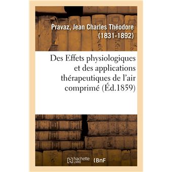 Des Effets physiologiques et des applications thérapeutiques de l'air comprimé