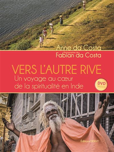 Vers l'autre rive - Un voyage au coeur de la spiritualité en Inde + DVD - Anne Da Costa - Livre CD