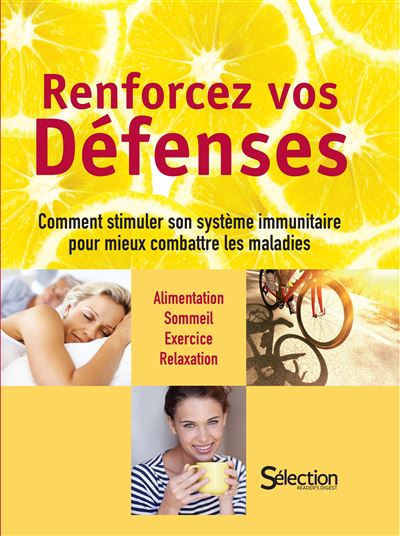 Renforcez vos défenses - Comment stimuler son système immunitaire pour mieux combattre les maladies -  Collectif - relié