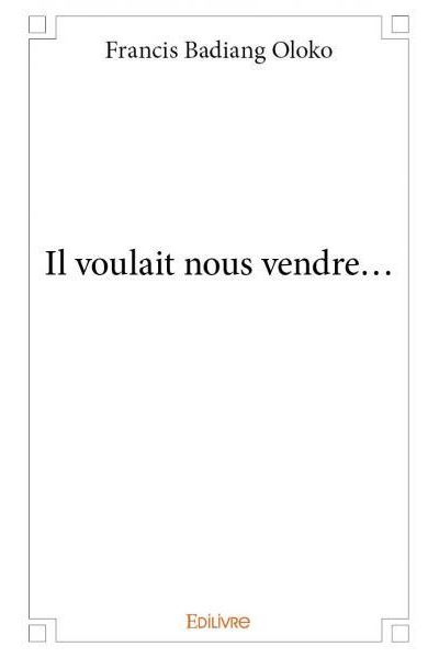 Il voulait nous vendre...