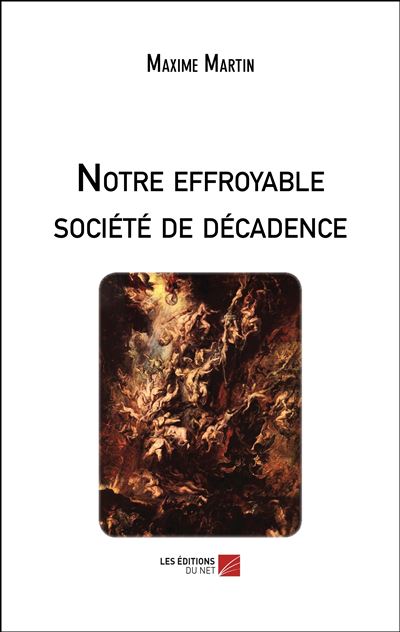 Notre effroyable société de décadence - Maxime Martin - broché