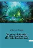 Our story of Atlantis : written down for the Hermetic Brotherhood