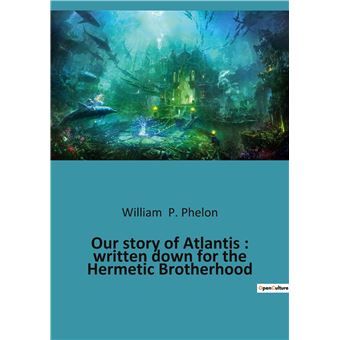 Our story of Atlantis : written down for the Hermetic Brotherhood