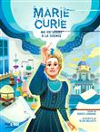 Marie curie - ma vie dédiée à la science