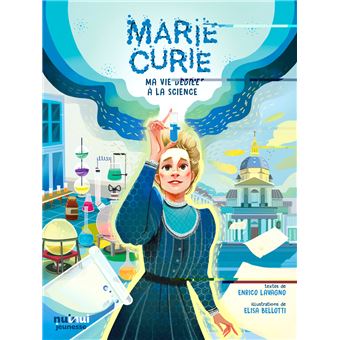 Marie curie - ma vie dédiée à la science