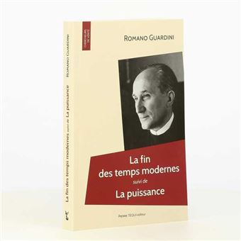 La fin des temps modernes suivi de La puissance Suivi de La puissance broché Romano Guardini