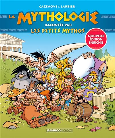 La Mythologie racontée par Les Petits Mythos - édition enrichie - Philippe Larbier - cartonné