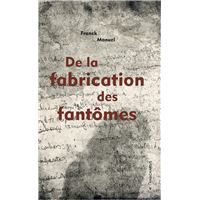 De la fabrication des fantomes