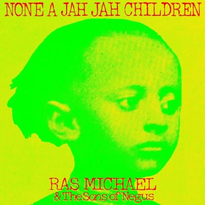 NONE A JAH JAH CHILDREN