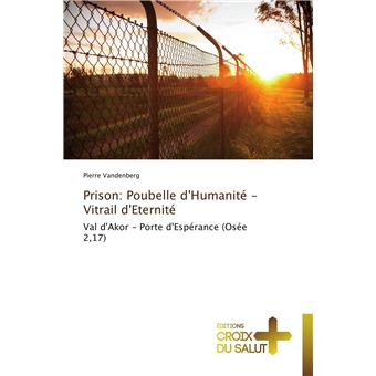 Prison: poubelle d'humanité - vitrail d'eternité
