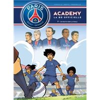 Paris Saint-Germain Academy T07 En route vers la Finale