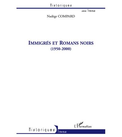 Immigrés et romans noirs, 1950-2000