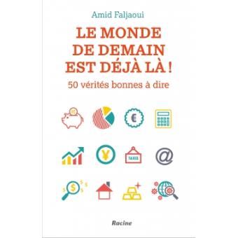 Le monde de demain est deja la! 50 verites bonnes a dire