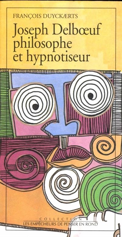 Joseph delboeuf, philosophe et hypnotiseur